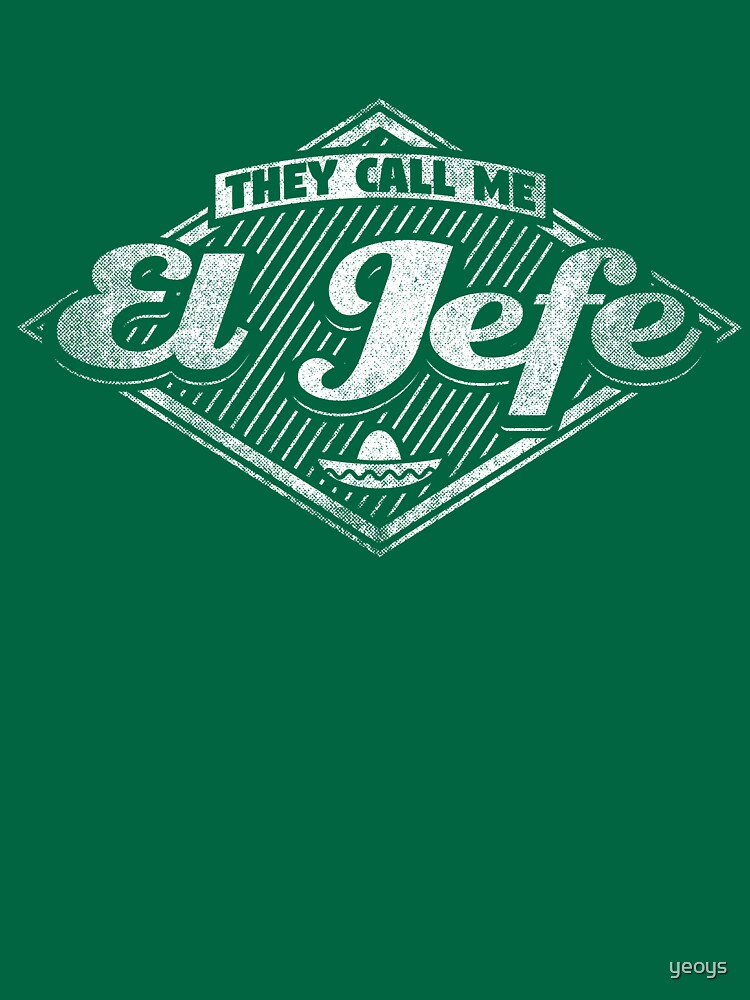 They Call Me El Jefe - Funny Boss Quote Gift by yeoys