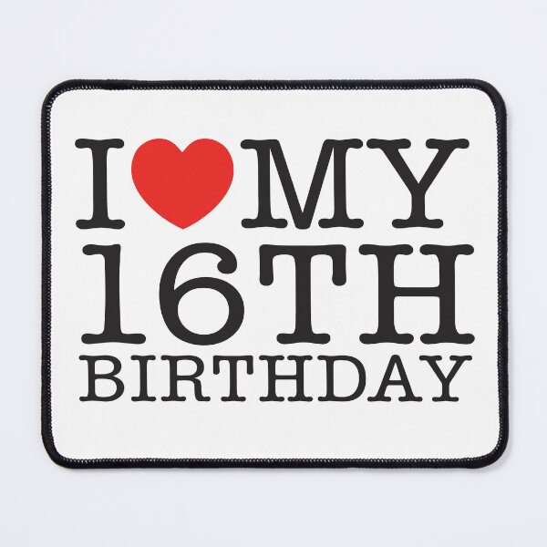 Item preview, I Love My 16th Birthday designed and sold by shitpostee.