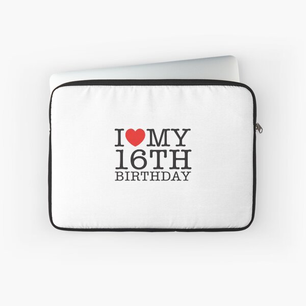 Item preview, I Love My 16th Birthday designed and sold by shitpostee.