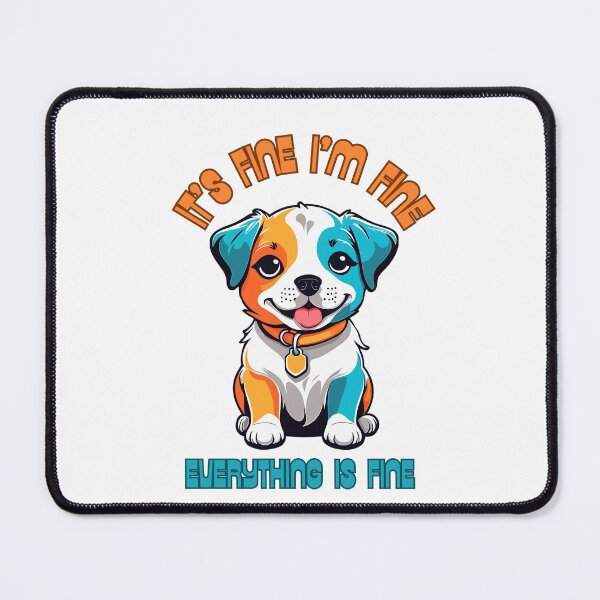 Item preview, It's Fine I'm Fine Everything's Fine Funny Dog T-Shirt designed and sold by RALYSHOP.