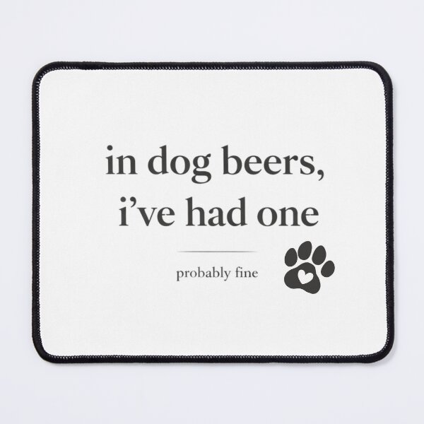 Item preview, In dog beers, ive had one  designed and sold by Lovely Tanne 2001.