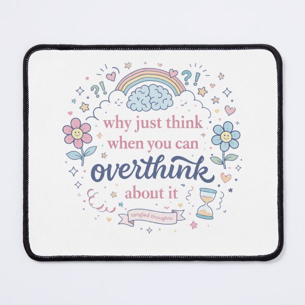 Item preview, Why just think when you can OVERTHINK about it designed and sold by Lovely Tanne 2001.
