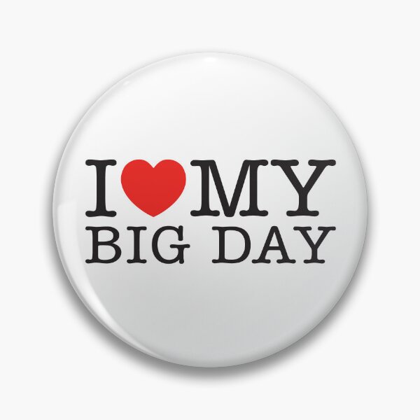 Item preview, I Love My Big Day designed and sold by shitpostee.