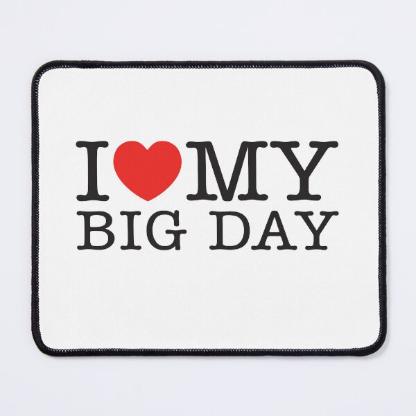Item preview, I Love My Big Day designed and sold by shitpostee.