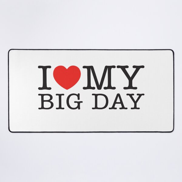 Item preview, I Love My Big Day designed and sold by shitpostee.