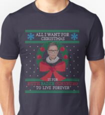 "All I Want for Christmas is for Ruth Bader Ginsburg to Live Forever" Ugly Christmas Sweater Unisex T-Shirt