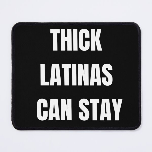 Item preview, Thick latinas can stay, Ideas for Friends and Family, Latina pride designed and sold by adjamine.