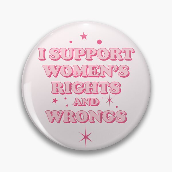 Item preview, I support women's rights and wrongs | funny quote designed and sold by MamSelle.