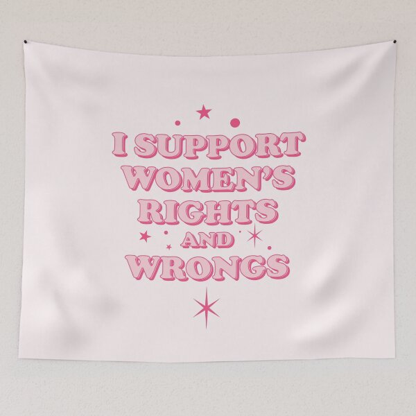 Item preview, I support women's rights and wrongs | funny quote designed and sold by MamSelle.