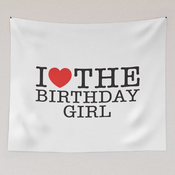 Item preview, I Love The Birthday Girl designed and sold by shitpostee.
