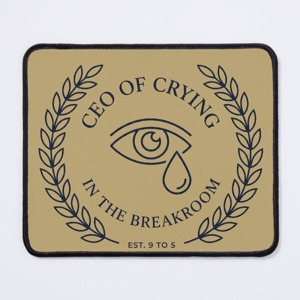 Item preview, CEO Of Crying In The Breakroom Office Humor designed and sold by GrafTeesLab.