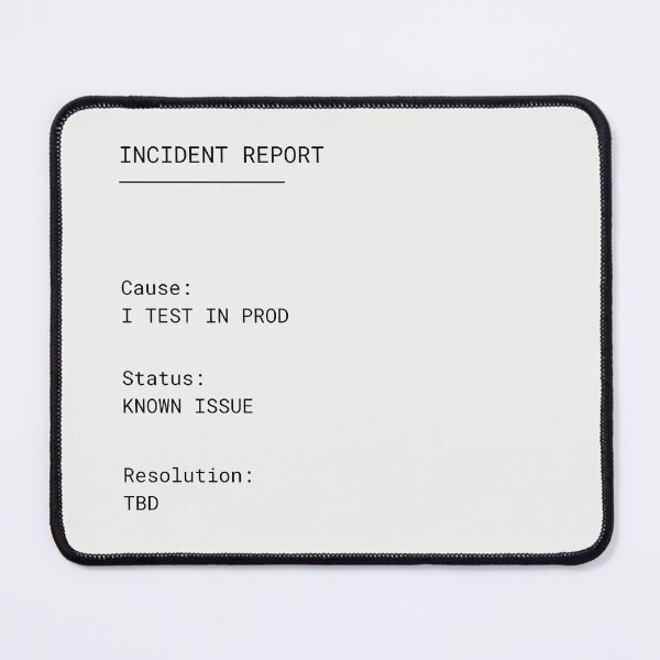 Item preview, Incident Report – I Test in Prod | Programmer Humor designed and sold by PXEpic.
