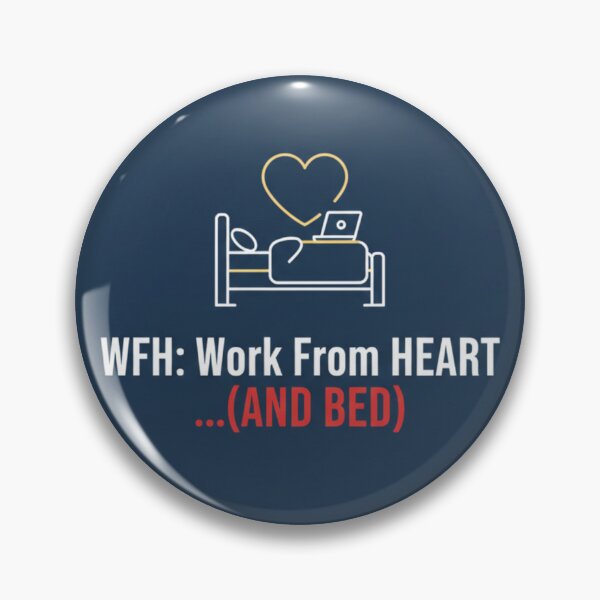 Item preview, WFH: Work From Heart and Bed - Funny Remote Work Quote designed and sold by ZYNORAworld.