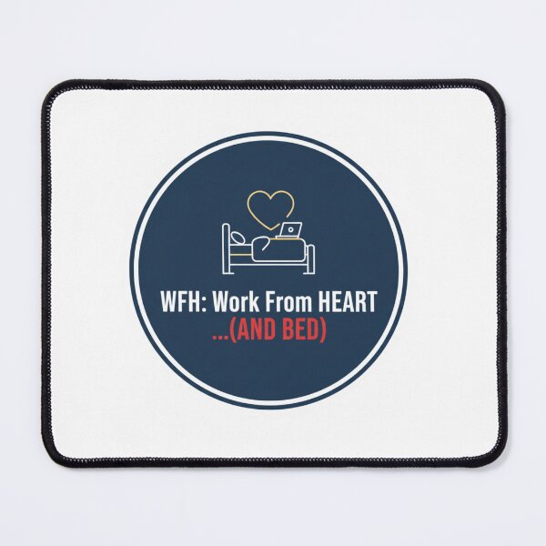 Item preview, WFH: Work From Heart and Bed - Funny Remote Work Quote designed and sold by ZYNORAworld.