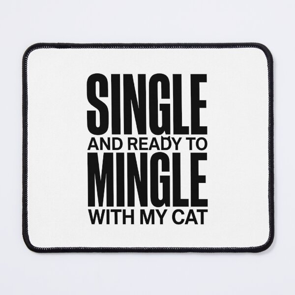 Item preview, Single And Ready To Mingle With My Cat Funny Quote designed and sold by GrafTeesLab.