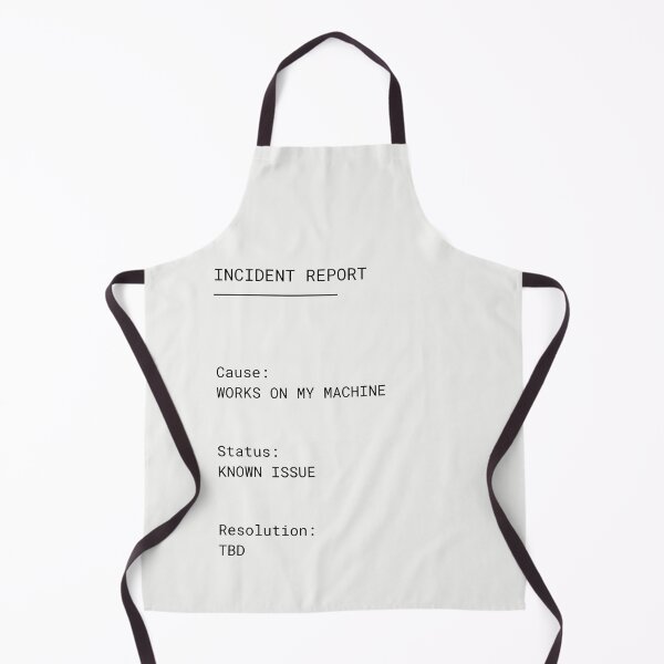 Item preview, Incident Report – Works on My Machine | Developer Humor designed and sold by PXEpic.
