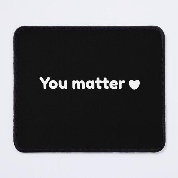 Item preview, You Matter designed and sold by 4viella.
