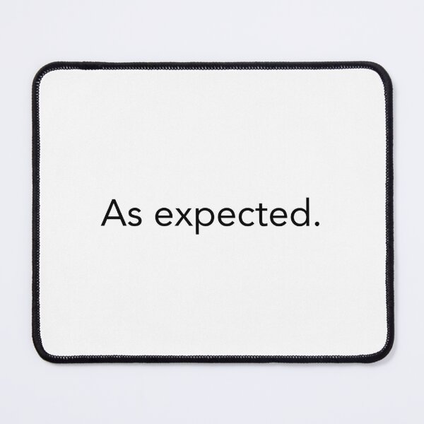 Item preview, As expected. designed and sold by Quietly Unimpressed.