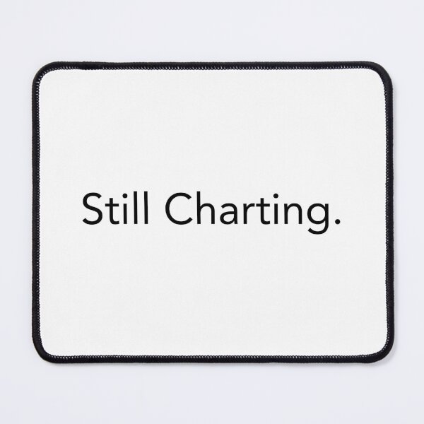 Item preview, Still Charting. designed and sold by Quietly Unimpressed.