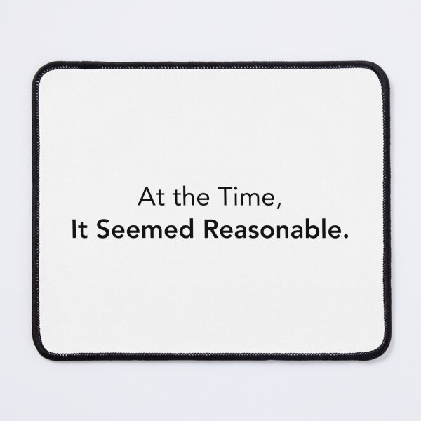 Item preview, At the Time, It Seemed Reasonable. designed and sold by Quietly Unimpressed.