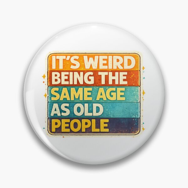 Item preview, It's Weird Being The Same Age As Old People  designed and sold by Design-Joyz.