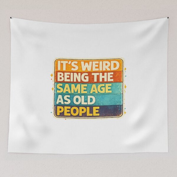 Item preview, It's Weird Being The Same Age As Old People  designed and sold by Design-Joyz.