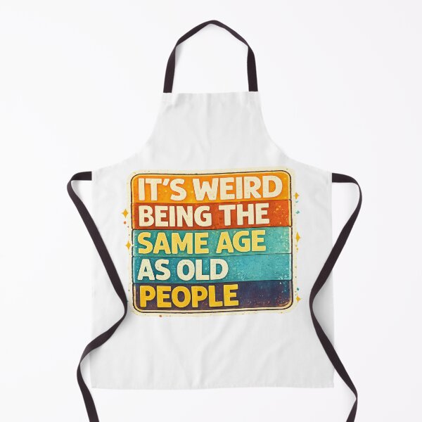Item preview, It's Weird Being The Same Age As Old People  designed and sold by Design-Joyz.