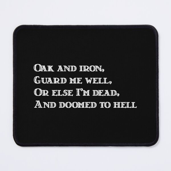 Item preview, Oak and Iron, Guard Me Well, Or Else I'm Dead, and Doomed to Hell designed and sold by ThomasKadmon.