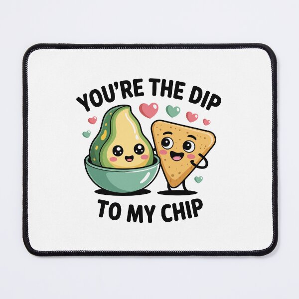 Item preview, you are the dip to my chip designed and sold by jkrphoto.