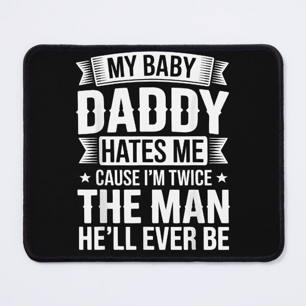 Item preview, My Baby Daddy Hates Me Cause I'm Twice The Man He'll Ever Be designed and sold by ivotee.