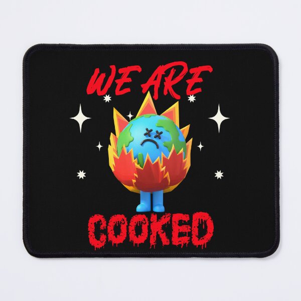Item preview, WE ARE COOKED designed and sold by Max Odds Designs.