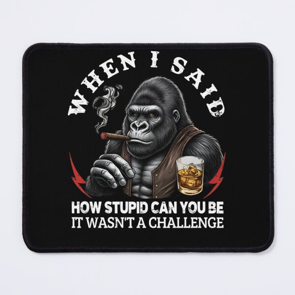 Item preview, When I Said How Stupid Can You Be It Wasn't Funny Monkey designed and sold by VGAfanatic.