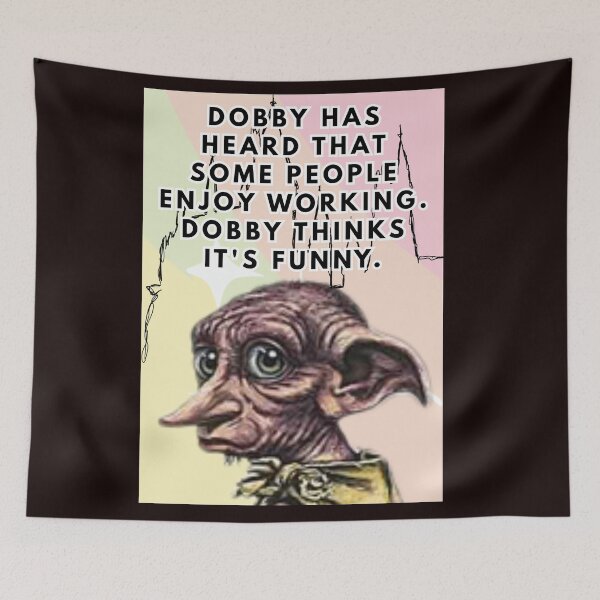 Item preview, Dobby has heard that some people enjoy working. Dobby thinks it's funny. designed and sold by  ViralVisionsCreating .