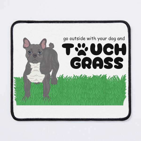 Item preview, Go Outside with Your Dog and Touch Grass - Grey French Bulldog with Blue Eyes and Tuxedo Print designed and sold by DreamyDiversion.