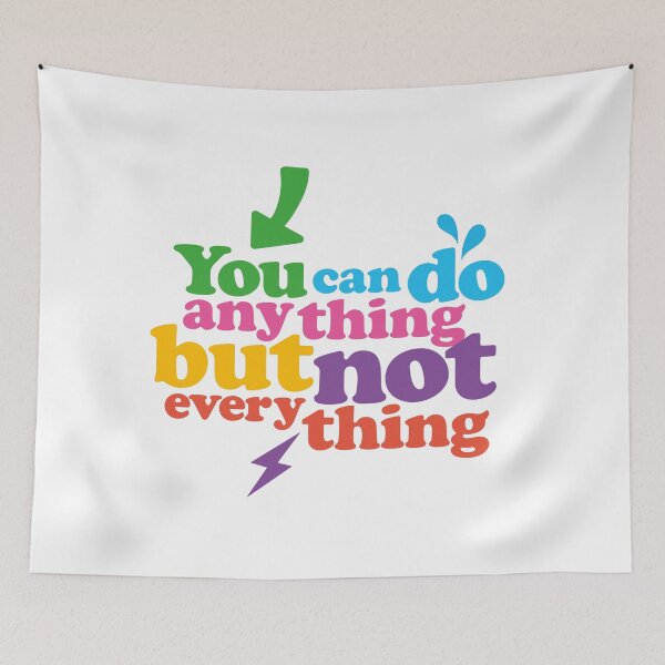 Item preview, You Can Do Anything But Not Everything designed and sold by frattiniLab.