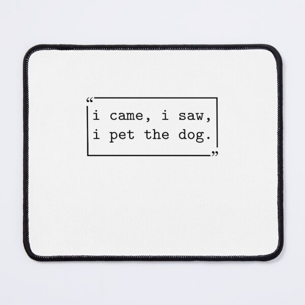 Item preview, I Came I Saw I Pet the Dog Funny Dog Lover Petting Dogs designed and sold by gunaone-design.