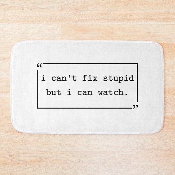 Item preview, I Can't Fix Stupid But I Can Watch designed and sold by gunaone-design.