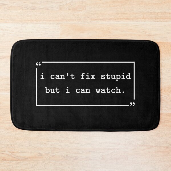 Item preview, I Can't Fix Stupid But I Can Watch Funny designed and sold by gunaone-design.