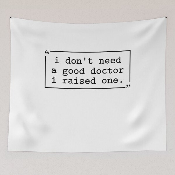 Item preview, I Don't Need a Good Doctor I Raised One Doctor Mom Medical Mom designed and sold by gunaone-design.