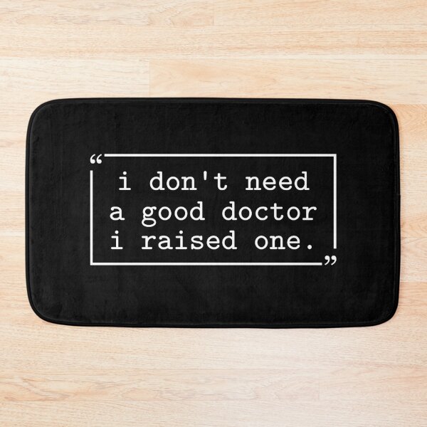 Item preview, I Don't Need a Good Doctor I Raised One Doctor Mom Medical Mom designed and sold by gunaone-design.