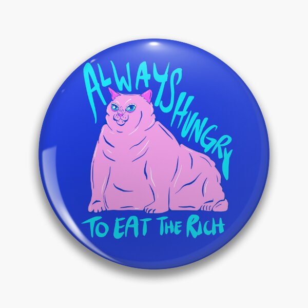 Item preview, Always Hungry To Eat The Rich - Chonky Pink Cat designed and sold by crestfallenmermaid.