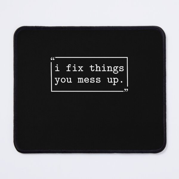 Item preview, I Fix Things You Mess up Funny Sarcastic designed and sold by gunaone-design.