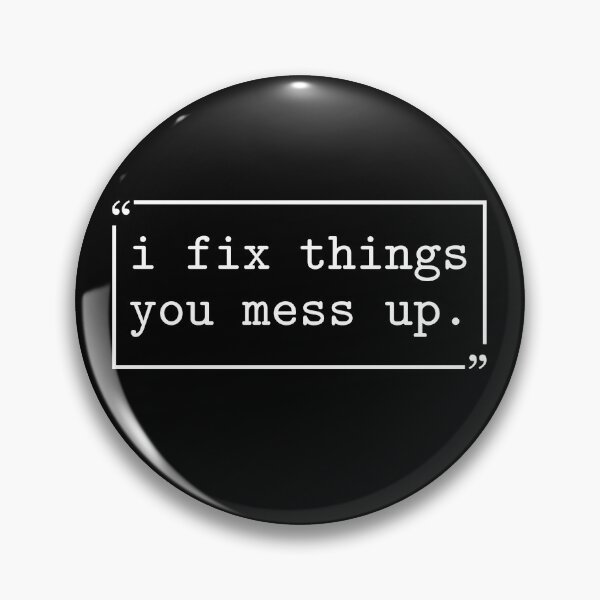 Item preview, I Fix Things You Mess up Funny Sarcastic designed and sold by gunaone-design.