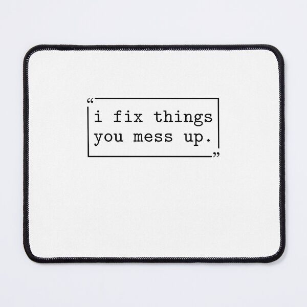 Item preview, I Fix Things You Mess up Funny Sarcastic - Fixer Of Things designed and sold by gunaone-design.
