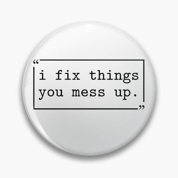 Item preview, I Fix Things You Mess up Funny Sarcastic - Fixer Of Things designed and sold by gunaone-design.