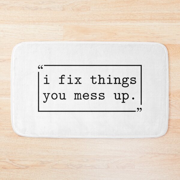 Item preview, I Fix Things You Mess up Funny Sarcastic - Fixer Of Things designed and sold by gunaone-design.
