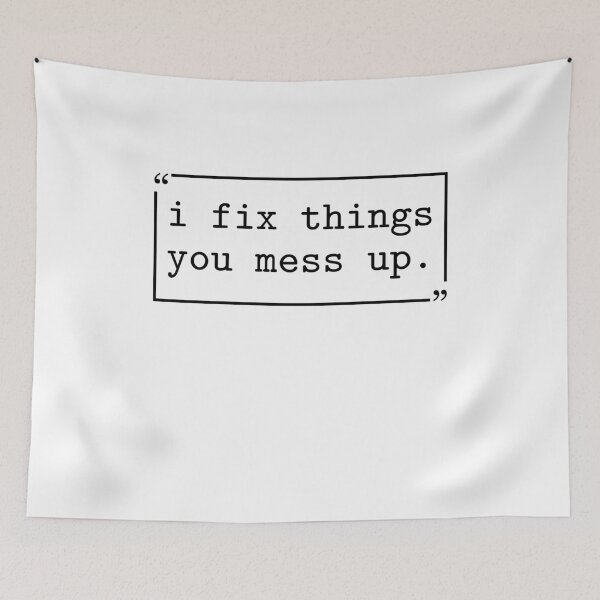 Item preview, I Fix Things You Mess up Funny Sarcastic - Fixer Of Things designed and sold by gunaone-design.