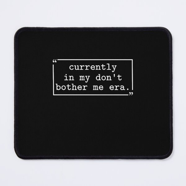 Item preview, Currently in My Don't Bother Me Era designed and sold by gunaone-design.