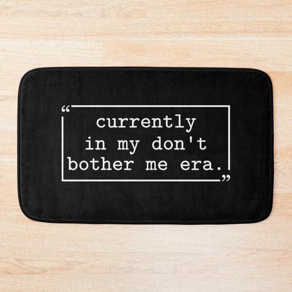 Item preview, Currently in My Don't Bother Me Era designed and sold by gunaone-design.