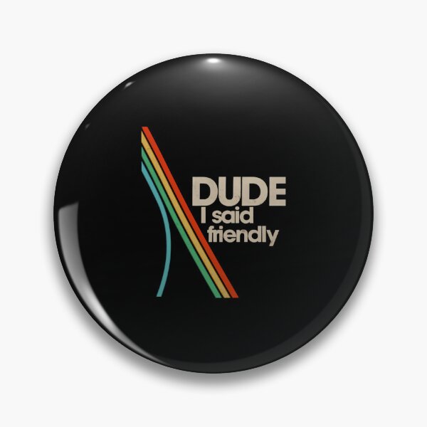 Item preview, Arc Raiders - Dude I Said Friendly designed and sold by ChristopherLlo0.